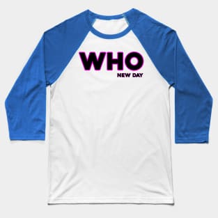 WHO-New Day Baseball T-Shirt